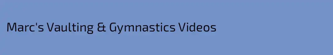 Marc's Vaulting & Gymnastics Videos